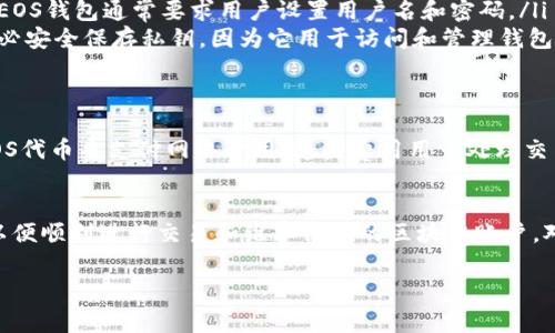 为了注册EOS钱包，通常不需要直接使用以太坊（ETH）。EOS和以太坊是两种不同的区块链系统，EOS钱包的创建过程也与ETH无关。以下是创建EOS钱包的一些基本信息和指南：

### 什么是EOS钱包？
EOS钱包是用于存储和管理EOS区块链上的代币的一种数字钱包。用户可以通过EOS钱包进行转账、交易和管理他们的EOS资产。

### 创建EOS钱包的步骤
创建EOS钱包通常涉及以下几个步骤：
ul
    listrong选择钱包类型：/strong用户可以选择在线钱包、桌面钱包或移动钱包。例如，Scatter和Anchor是流行的桌面和移动钱包。/li
    listrong创建新账户：/strong在选择好钱包后，用户需要注册一个新账户。EOS钱包通常要求用户设置用户名和密码。/li
    listrong备份私钥：/strong在创建钱包时，用户会生成一对公钥和私钥。务必安全保存私钥，因为它用于访问和管理钱包内的资产。/li
/ul

### EOS的注册费用
虽然创建EOS钱包本身不需要ETH，但在与EOS区块链交互时，用户需要少量的EOS代币来支付网络费用。这些费用用于处理交易和保存数据。根据网络的繁忙程度，费用会有所不同。

### 总结
简而言之，创建EOS钱包并不需要ETH。用户主要需要拥有一定数量的EOS代币，以便顺利进行交易和维护他们的区块链账户。对于有意使用EOS区块链的人来说，了解如何安全创建和管理钱包是至关重要的。

如果您有其他问题或需要更详细的信息，请告诉我。