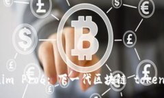 :探索Tokenim Pro6: 下一代区块链 token 解决方案