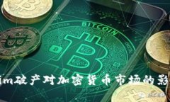 Tokenim破产对加密货币市场的影响分析