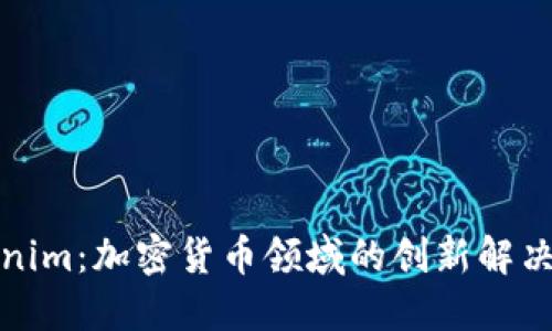 Tokenim：加密货币领域的创新解决方案