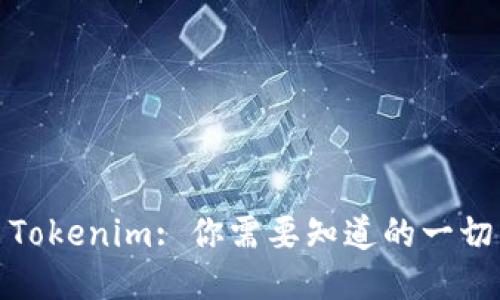 Tokenim: 你需要知道的一切